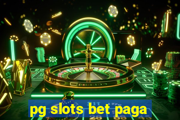 pg slots bet paga